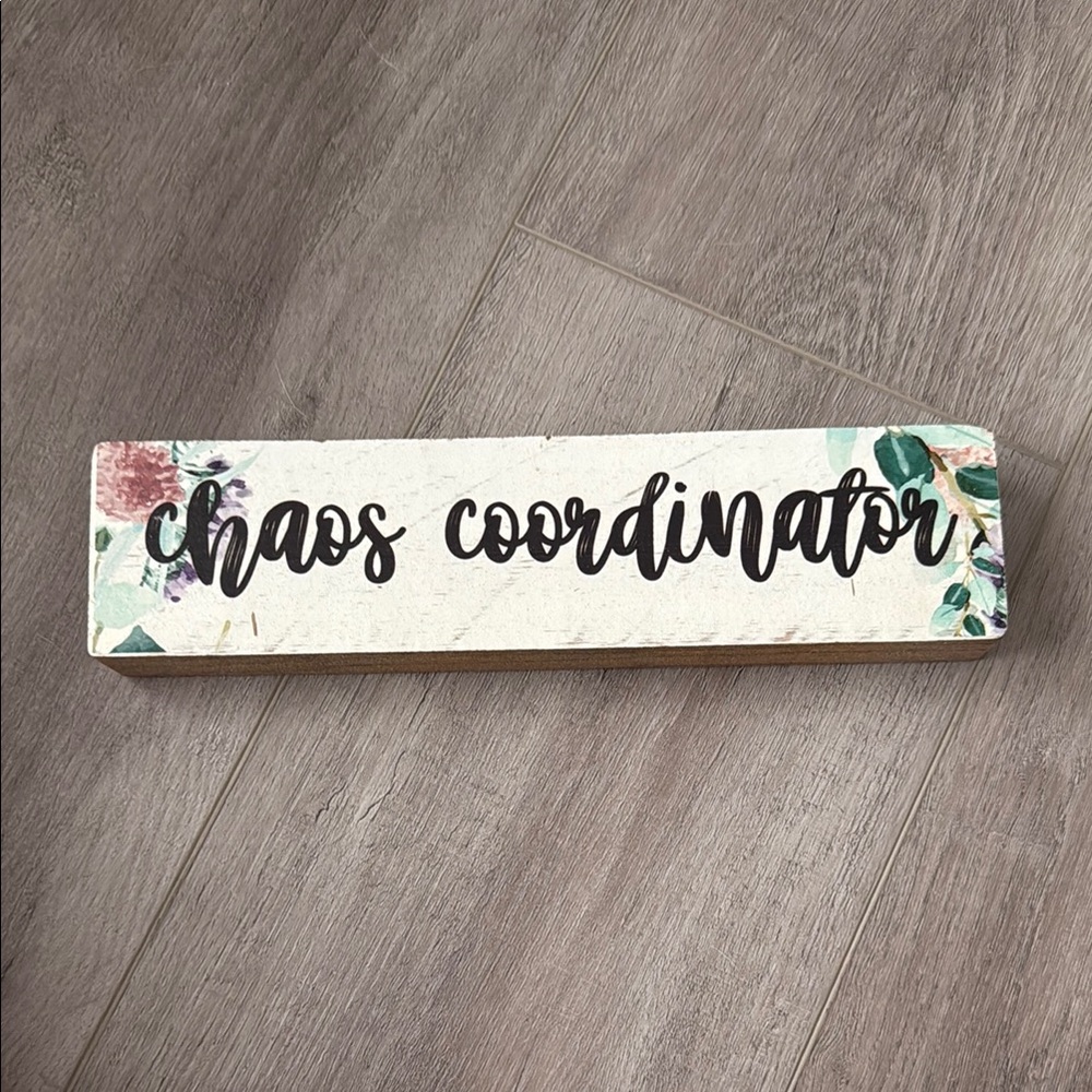 Floral “Chaos Coordinator” Wooden Sign